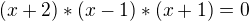 $(x+2)*(x-1)*(x+1)=0$