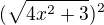 $(\sqrt{4x^2+3} )^2$