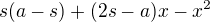 $s(a-s)+(2s-a)x-x^2$
