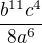 $\frac{b^{11}c^{4}}{8a^6}$