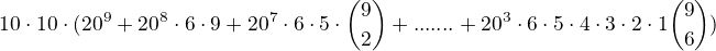 $10 \cdot 10 \cdot (20^{9} + 20^{8} \cdot 6 \cdot 9 + 20^{7} \cdot 6 \cdot 5 \cdot {9 \choose 2} + ....... + 20^{3} \cdot 6 \cdot 5 \cdot 4 \cdot 3 \cdot 2 \cdot 1 \cdo {9 \choose 6})$