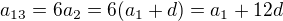 $a_{13}=6a_2=6(a_1+d)=a_1+12d$