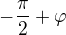 $-\frac{\pi}2+\varphi$