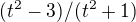 $(t^2 - 3)/(t^2+1)$