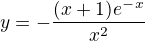 $y= - \frac{(x+1)e^-^x}{x^2}$