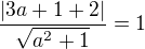 $\frac{|3a+1+2|}{\sqrt{a^2+1}}=1$