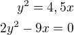 kopírovat do textarea $y^2=4,5x\\2y^2-9x=0$