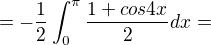 $=-\frac{1}{2}\int_{0}^{\pi }\frac{1+cos4x}{2}dx=$