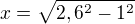 $x=\sqrt{2,6^2-1^2}$