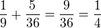 $\frac 19+\frac{5}{36}=\frac{9}{36}=\frac 14$