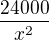 $\frac{24000}{x^{2}}$