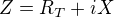 $Z=R_T+iX$