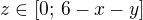 $z\in [0;\,6-x-y]$
