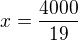 $x=\frac{4000}{19}$