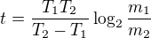 $t=\frac{T_1T_2}{T_2-T_1}\log_2\frac{m_1}{m_2}$