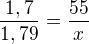 $\frac{1,7}{1,79}=\frac{55}{x}$