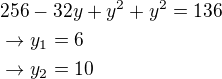 $256-32y+y^2+y^2=136 \nl \rightarrow y_1=6 \nl \rightarrow y_2=10$