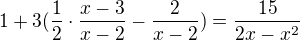 $1+3(\frac{1}{2}\cdot\frac{x-3}{x-2}-\frac{2}{x-2})=\frac{15}{2x-x^2}$