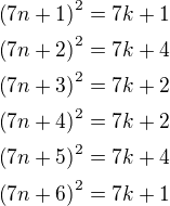 $\left(7n+1\right)^2=7k+1\nl\left(7n+2\right)^2=7k+4\nl\left(7n+3\right)^2=7k+2\nl\left(7n+4\right)^2=7k+2\nl\left(7n+5\right)^2=7k+4\nl\left(7n+6\right)^2=7k+1$