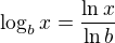 $\log_{b}x=\frac{\ln x}{\ln b}$