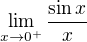 $\lim_{x\to0^+}\frac{\sin x}{x} $