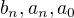 $b_{n}, a_{n}, a_{0}$