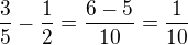 $\frac{3}{5}-\frac{1}{2}=\frac{6-5}{10}=\frac{1}{10}$