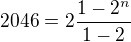 $2046 = 2\frac{1-2^n}{1-2}$