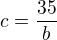 $c=\frac{35}{b}$