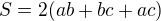 $S= 2(ab+bc+ac)$