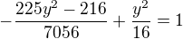 $-\frac{225y^2-216}{7056}+\frac{y^2}{16}=1$