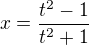 $x=\frac{t^2-1}{t^2+1}$