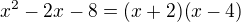 $x^{2}-2x-8=(x+2)(x-4)$