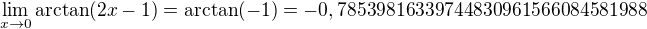 $\lim_{x\to0}\arctan(2x-1)=\arctan(-1)=-0,78539816339744830961566084581988$