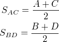 $S_{AC}=\frac{A+C}{2}\\S_{BD}=\frac{B+D}{2}$