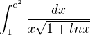 $\int_{1}^{e^2}\frac{dx}{x\sqrt{1+lnx}}$