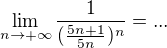 $\lim_{n\to+\infty }\frac 1{(\frac{5n+1}{5n})^{n}}=...$