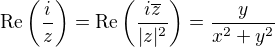 $\mathrm{Re}\left(\frac{i}{z}\right)=\mathrm{Re}\left(\frac{i\overline{z}}{|z|^2}\right)=\frac{y}{x^2+y^2}$