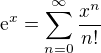 $\mathrm{e}^x = \sum_{n=0}^{\infty} \frac{x^n}{n!}$