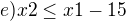 $e) x2\le x1-15$