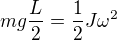 $mg\frac L2=\frac12J\omega^2$