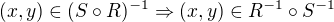 $(x,y) \in (S \circ R)^{-1} \Rightarrow (x,y) \in R^{-1} \circ S^{-1}$