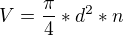 $V=\frac{\pi }{4}*d^{2}*n$