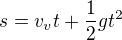 $s = v_v t + \frac 12 g t^2$