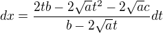 $dx = \frac{2tb -2\sqrt{a}t^2- 2\sqrt{a}c}{b - 2\sqrt{a}t}dt$