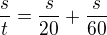 $\frac{s}{t}=\frac{s}{20}+\frac{s}{60}$