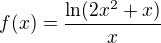 $f(x)=\frac{\ln (2x^2+x)}{x}$