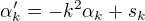 $\alpha_{k}' =-k^{2}\alpha _{k}+s_{k} $