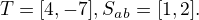 $T=[4,-7], S_a_b=[1,2].$