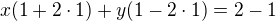 $x(1+2\cdot 1)+y(1-2\cdot 1)=2-1$
